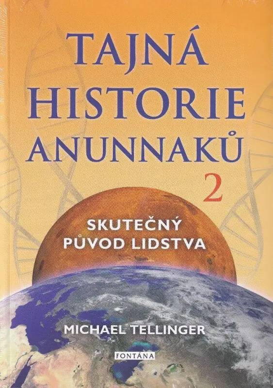 Tajná historie Anunnaků 2 - Skutečný původ lidstva - Michael Tellinger