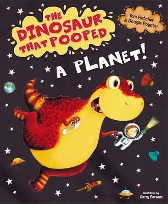 Dinosaur that Pooped a Planet! - Fletcher, Tom a Poynter, Dougie
