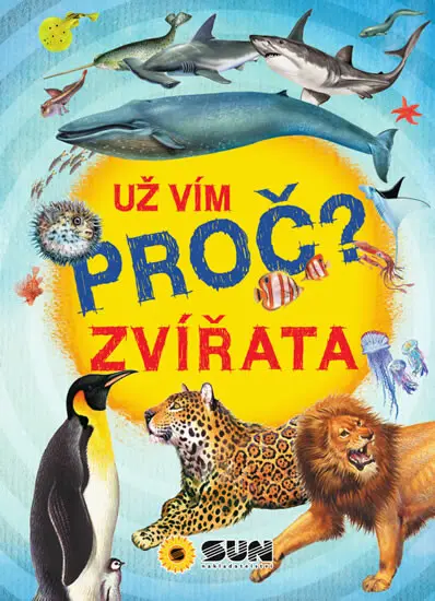 Už vím proč? Zvířata - kolektiv autorů