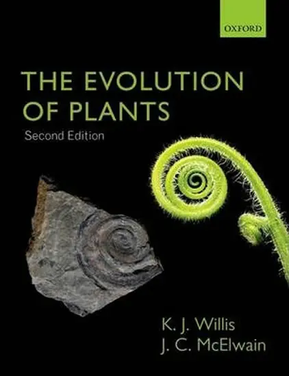 Evolution of Plants - Willis, Kathy (Department of Zoology, University of Oxford) a McElwain, Jennifer (School of Biology  a  Environmental Science, University College Dublin)