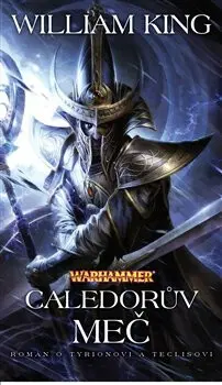 Warhammer Tyrion a Teclis 2 - Caledorův meč - William King