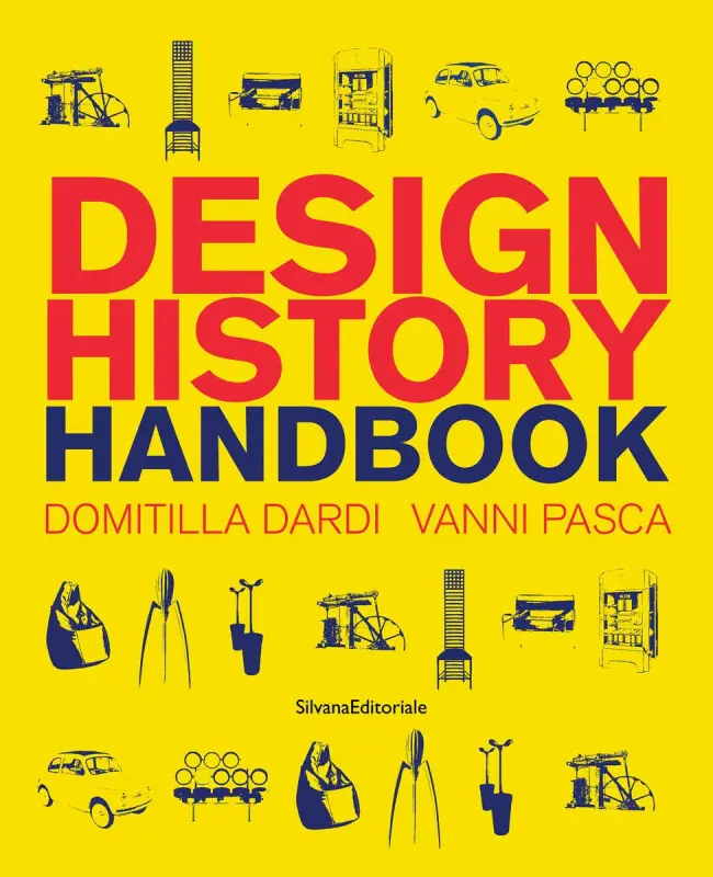 Design History Handbook - Domitilla Dardi, Vanni Pasca