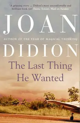 The Last Thing He Wanted - Joan Didionová