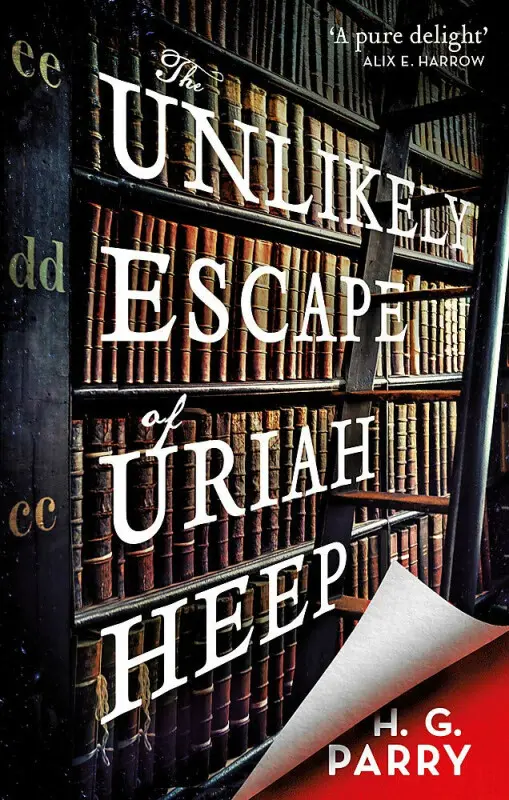 The Unlikely Escape of Uriah Heep - H. G. Parry
