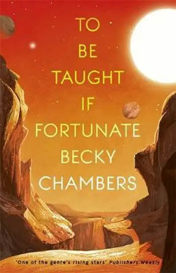 To Be Taught, If Fortunate (A Novella) - Becky Chambers