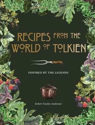 Recipes from the World of Tolkien (Inspired by the Legends)