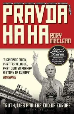 Pravda Ha Ha (Truth, Lies and the End of Europe) - Rory MacLean