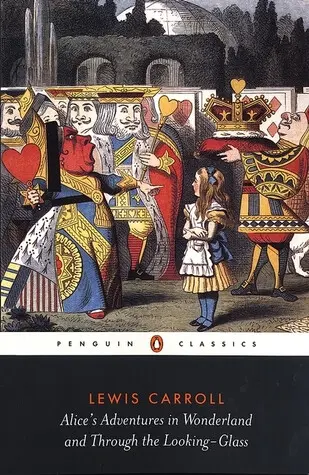 Alice's Adventures in Wonderland and Through the Looking-Glass - Lewis Carroll