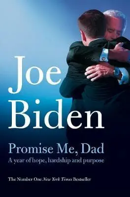 Promise Me, Dad (The heartbreaking story of Joe Biden's most difficult year) - Joe Biden