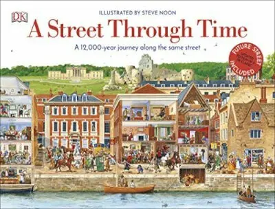 A Street Through Time (A 12,000 Year Journey Along the Same Street) - Steve Noon