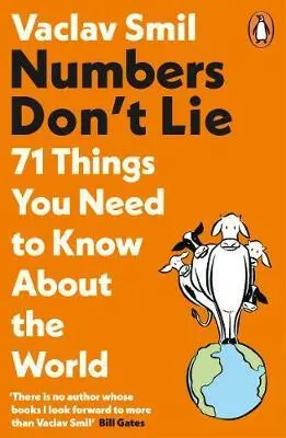 Numbers Don´t Lie: 71 Things You Need to Know About the World - Vaclav Smil