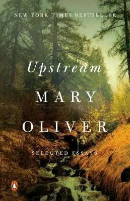 Upstream : Selected Essays (Mary Oliver, 2020)