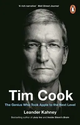 Tim Cook (The Genius Who Took Apple to the Next Level) - Leander Kahney
