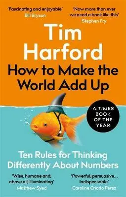 How to Make the World Add Up (Ten Rules for Thinking Differently About Numbers) - Tim Harford