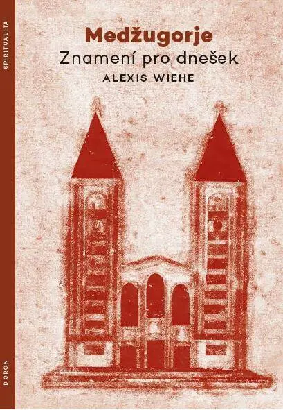 Medžugorje - Znamení pro dnešek - Alexis Wiehe