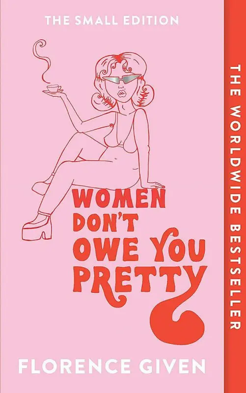 Women don't owe you pretty (Florence Given, 2021)