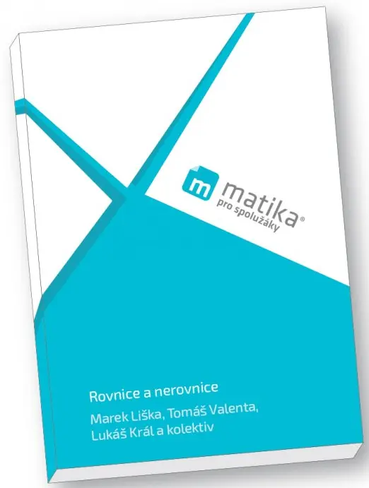 Matika pro spolužáky: Rovnice a nerovnice - UČ - Marek Liška