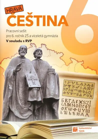Hravá čeština 6 - pracovní sešit - Andrea Pavlíčková, Michaela Jindráčková, Marie Fišerová, Gabriela Hudecová, Petra Kyptová, Jana Pudilová, Kateřina