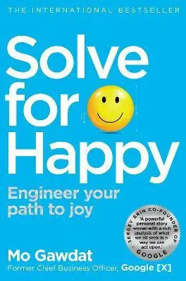 Solve For Happy (Engineer Your Path to Joy) - Mo Gawdat