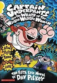 Captain Underpants and the Wrath of the Wicked Wedgie Woman - Pilkey, Dav