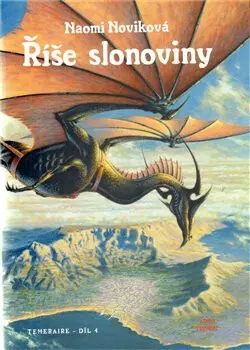 Říše slonoviny - Temeraire 4 - Naomi Noviková