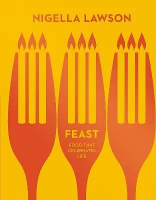 Feast : Food that Celebrates Life (Nigella Collection) - Nigella Lawsonová