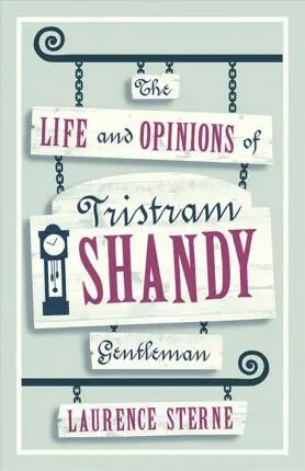 Life and Opinions of Tristram Shandy, Gentleman - Sterne, Laurence