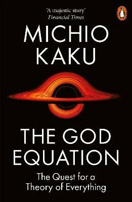 The God Equation (The Quest for a Theory of Everything) - Michio Kaku