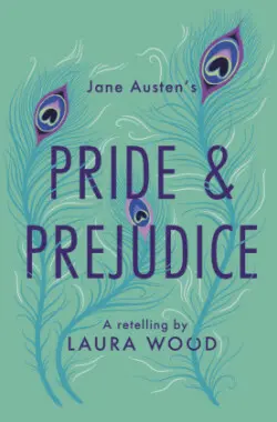 Pride and Prejudice : A Retelling (Laura Wood, 2022)