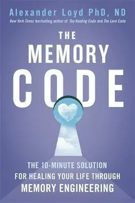 The Memory Code (The 10-minute solution for healing your life through memory engineering),The Memory Code (The 10-minute solution for healing your lif