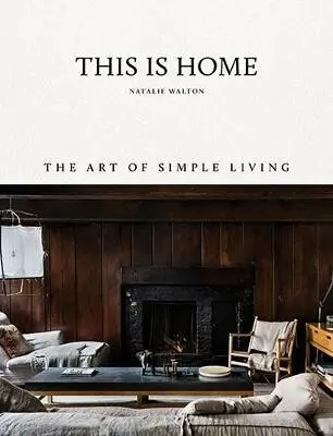 This is Home (The Art of Simple Living) - Natalie Walton