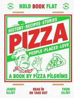 Pizza (History, Recipes, Stories, People, Places, Love) - James Elliot, Thom Elliot