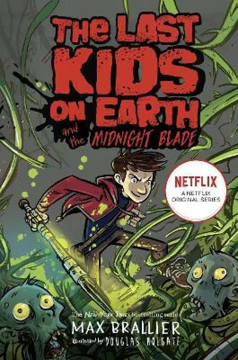 Last Kids on Earth and the Midnight Blade - Max Brallier