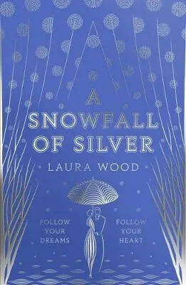 A Snowfall of Silver (Laura Wood, 2020)