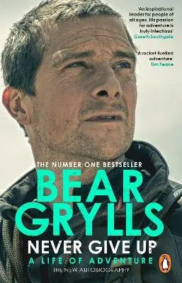 Never Give Up - Bear Grylls,Never Give Up - Bear Grylls - kniha z kategorie Životopisy