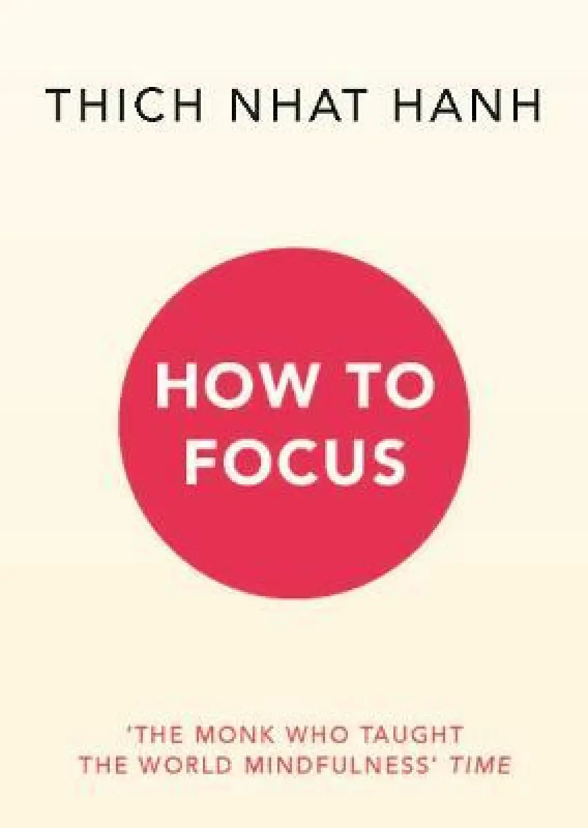 How to Focus - Thich Nhat Hanh