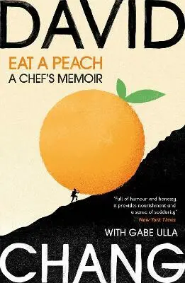 Eat A Peach (A Chef's Memoir) - David Chang