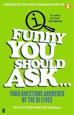 Funny You Should Ask... (Your Questions Answered by the QI Elves) - Elves QI The