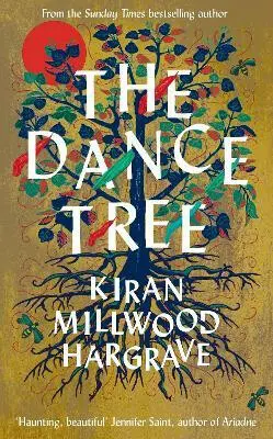 The Dance Tree - Kiran Millwood Hargrave,The Dance Tree - Kiran Millwood Hargrave - kniha z kategorie Beletria