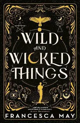 Wild and Wicked Things (The Instant Sunday Times Bestseller and Tiktok Sensation) - Francesca May