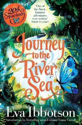 Journey to the River Sea (A Gorgeous 20th Anniversary Edition of the  Bestselling Classic Adventure) - Eva Ibbotson