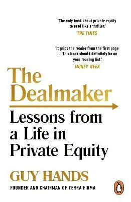 The Dealmaker (Lessons from a Life in Private Equity) - Guy Hands