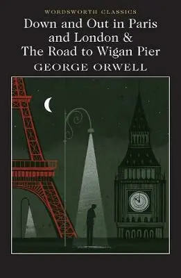 Down and Out in Paris and London & The Road to Wigan Pier - Georgr Orwell