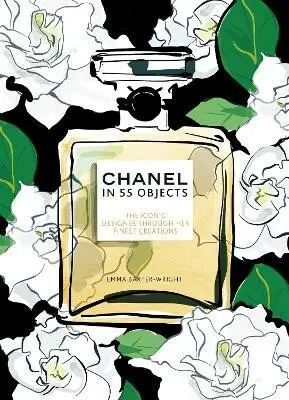 Chanel in 55 Objects: The Iconic Designer Through Her Finest Creations - Emma Baxterová-Wrightová