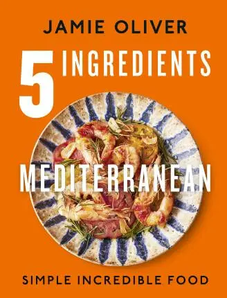 5 Ingredients Mediterranean (Simple Incredible Food) - Jamie Oliver
