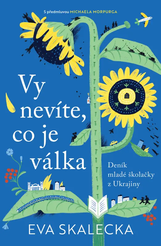 Vy nevíte, co je válka - Deník mladé školačky z Ukrajiny - Eva Skalecka
