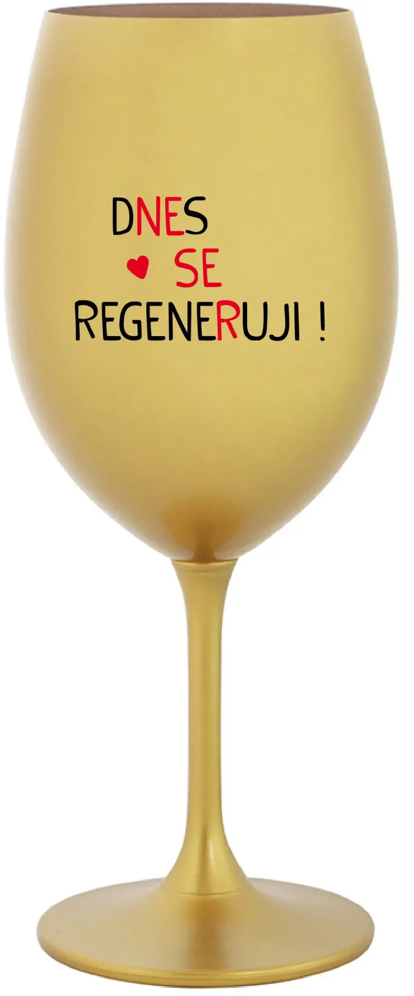 DNES SE REGENERUJI! - zlatá sklenice na víno 350 ml