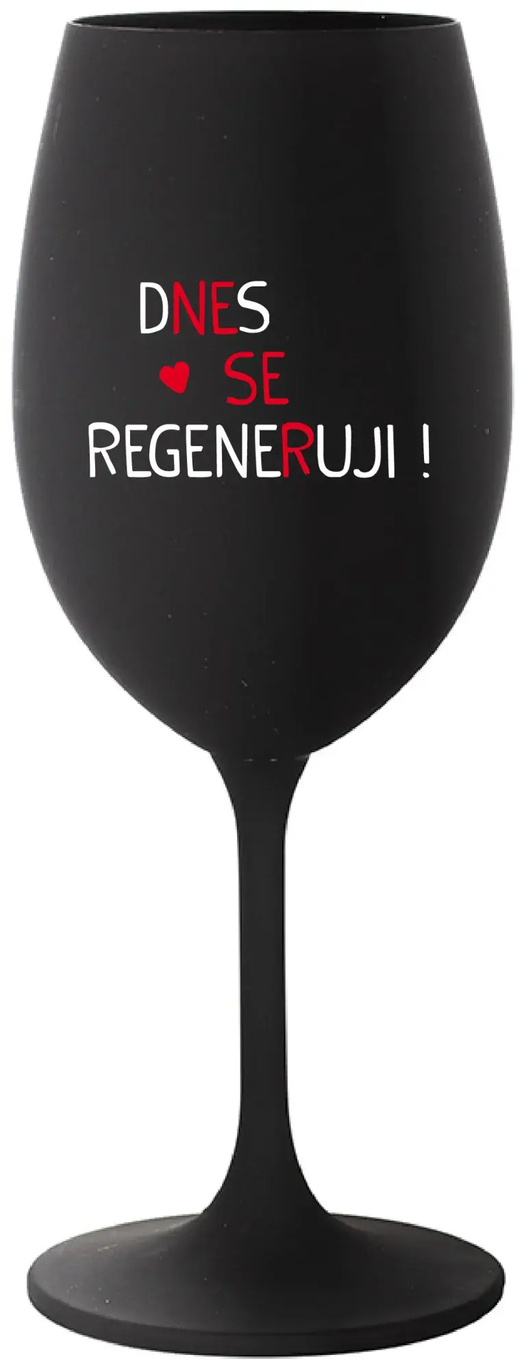 DNES SE REGENERUJI! - černá sklenice na víno 350 ml