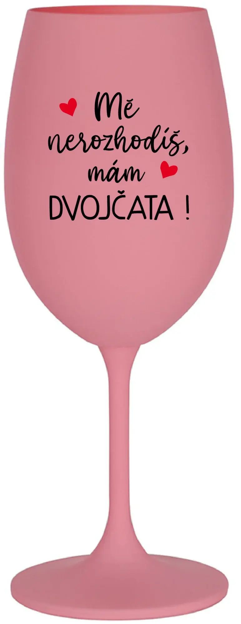 MĚ NEROZHODÍŠ, MÁM DVOJČATA! - růžová sklenice na víno 350 ml