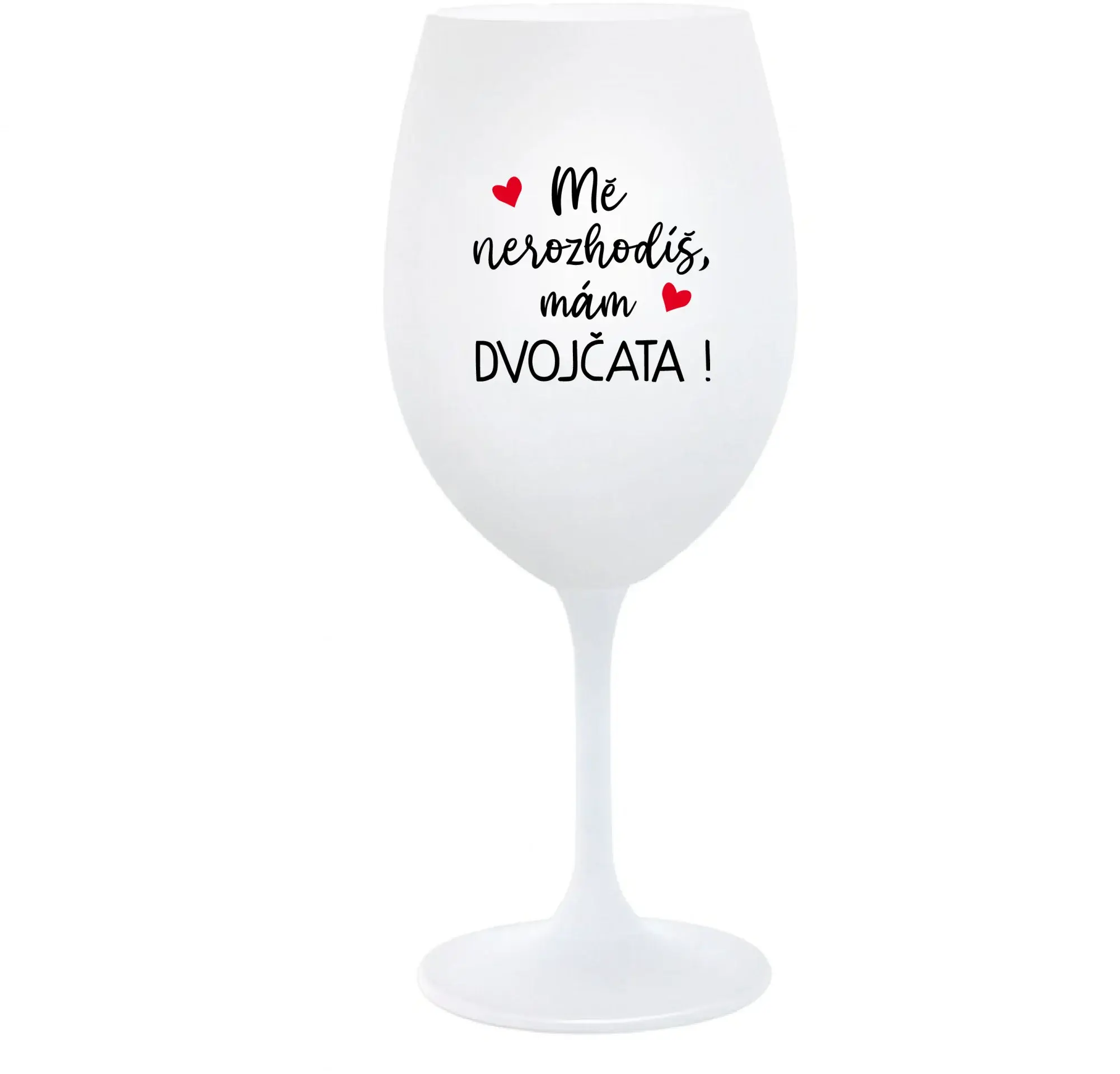 MĚ NEROZHODÍŠ, MÁM DVOJČATA! - bílá  sklenice na víno 350 ml